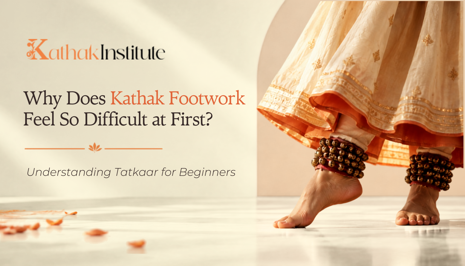 Why Does Kathak Footwork Feel So Difficult at First? Understanding Tatkaar for Beginners